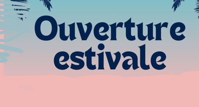 Ouverture d’été : les samedis de juillet